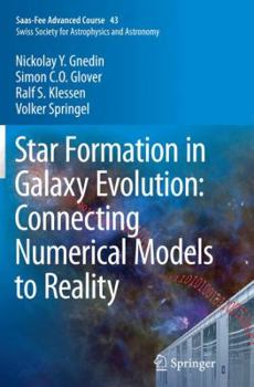 Paperback Star Formation in Galaxy Evolution: Connecting Numerical Models to Reality: Saas-Fee Advanced Course 43. Swiss Society for Astrophysics and Astronomy Book