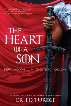Paperback The Heart of a Son: Serving Well in God's Kingdom Book