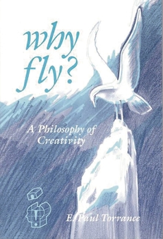 Paperback Why Fly?: A Philosophy of Creativity Book