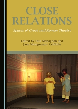 Hardcover Close Relations: Spaces of Greek and Roman Theatre Book