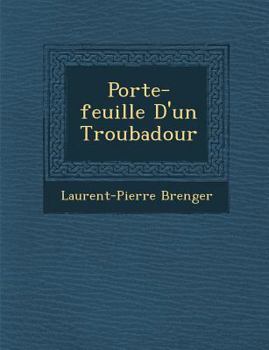 Paperback Porte-Feuille D'Un Troubadour [French] Book