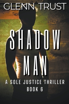 Paperback Shadow Man: A Sole Justice Thriller Book