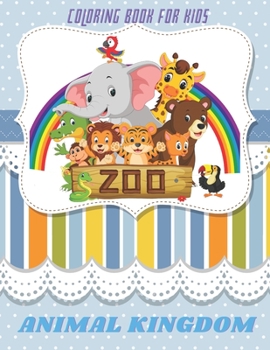 ANIMAL KINGDOM - Coloring Book For Kids