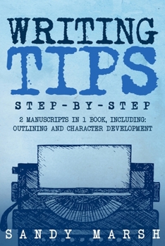 Paperback Writing Tips: Step-by-Step 2 Manuscripts in 1 Book Essential Narrative Fiction Writing, Writing Conflict and Writing Tips and Tricks Any Writer Can Le Book