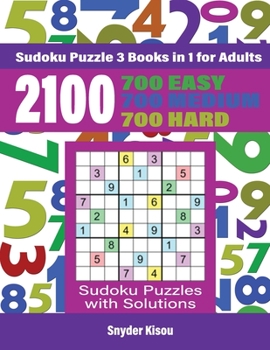 Paperback 2100 Sudoku Puzzle Book for Adults: 700 EASY + 700 MEDIUM + 700 HARD Sudoku Puzzles with Solutions Book