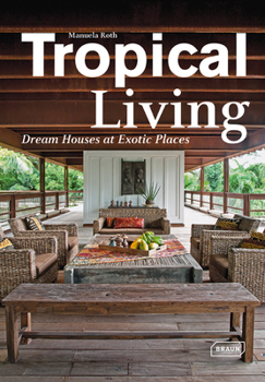 Hardcover Tropical Living: Dream Houses at Exotic Places Book