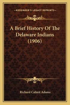 Paperback A Brief History Of The Delaware Indians (1906) Book