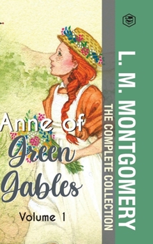 Hardcover The Complete Anne of Green Gables Collection Vol 1 - by L. M. Montgomery (Anne of Green Gables, Anne of Avonlea, Anne of the Island & Anne of Windy Po Book