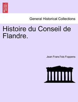 Paperback Histoire Du Conseil de Flandre. [French] Book