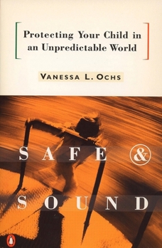 Paperback Safe and Sound: Protecting Your Child in an Unpredictable World Book