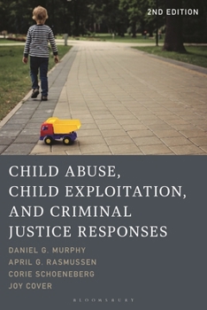 Child Abuse, Child Exploitation, and Criminal Justice Responses
