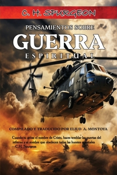 Paperback Pensamientos sobre Guerra Espiritual de C.H. Spurgeon: Victoria y descanso en nuestras luchas espirituales [Spanish] Book