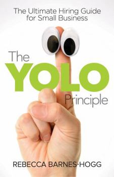 Paperback The YOLO Principle: The Ultimate Hiring Guide for Small Business Book