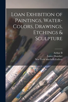 Paperback Loan Exhibition of Paintings, Water-colors, Drawings, Etchings & Sculpture Book