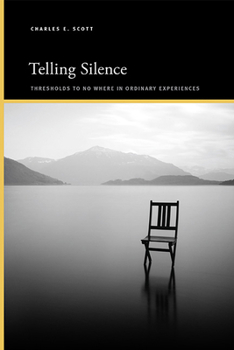 Paperback Telling Silence: Thresholds to No Where in Ordinary Experiences Book