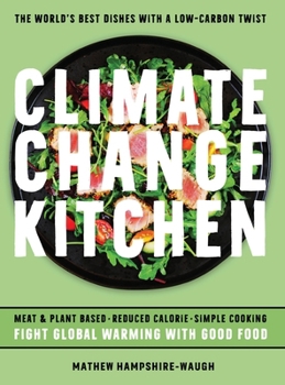 Hardcover Climate Change Kitchen: Fight Global Warming with Good Food Book