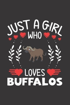 Paperback Just A Girl Who Loves Buffalos: Buffalo Lovers Girl Funny Gifts Journal Lined Notebook 6x9 120 Pages Book