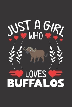 Just A Girl Who Loves Buffalos: Buffalo Lovers Girl Funny Gifts Journal Lined Notebook 6x9 120 Pages