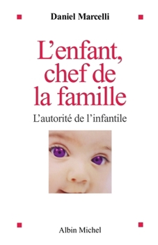 Paperback L'Enfant, chef de la famille: L'autorité de l'infantile [French] Book