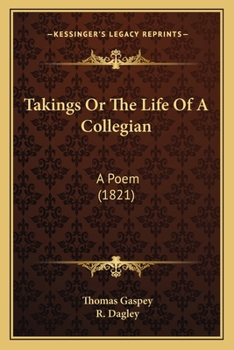 Paperback Takings Or The Life Of A Collegian: A Poem (1821) Book