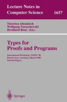 Paperback Types for Proofs and Programs: International Workshop, Types '98, Kloster Irsee, Germany, March 27-31, 1998, Selected Papers Book