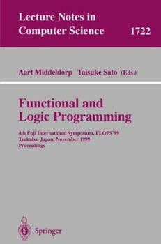 Paperback Functional and Logic Programming: 4th Fuji International Symposium, Flops'99 Tsukuba, Japan, November 11-13, 1999 Proceedings Book