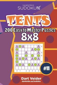 Paperback Sudoku Tents - 200 Easy to Master Puzzles 8x8 (Volume 11) Book