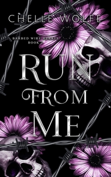 Run From Me: A standalone snarky dark romance (Barbed Wire Hearts)