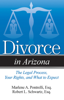 Paperback Divorce in Arizona: The Legal Process, Your Rights, and What to Expect Book