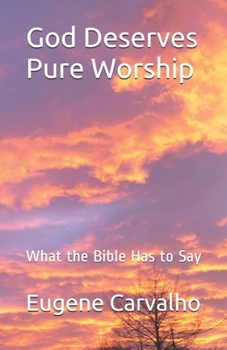 Paperback God Deserves Pure Worship: What the Bible Has to Say Book