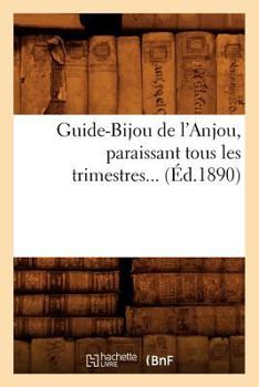 Paperback Guide-Bijou de l'Anjou, Paraissant Tous Les Trimestres (Éd.1890) [French] Book