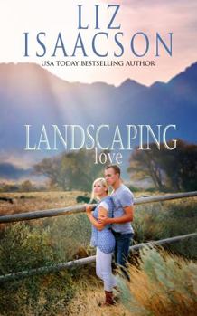 Paperback Landscaping Love: Sweet Western Romance & Family Saga Book