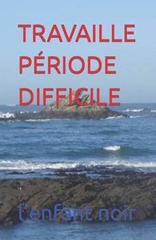 Paperback Travaille Période Difficile [French] [Large Print] Book