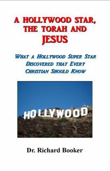 Paperback A Hollywood Star, the Torah and Jesus: What a Hollywood Super Star Discovered That Every Christian Should Know Book