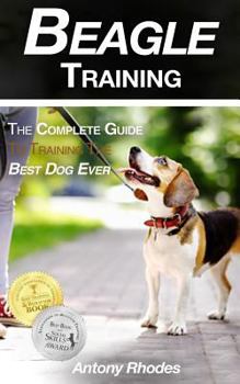 Paperback Beagle Training: The Complete Guide to Training the Best Dog Ever Book