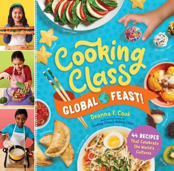 Spiral-bound Cooking Class Global Feast!: 44 Recipes That Celebrate the World's Cultures Book
