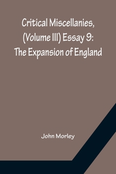 Paperback Critical Miscellanies, (Volume III) Essay 9: The Expansion of England Book