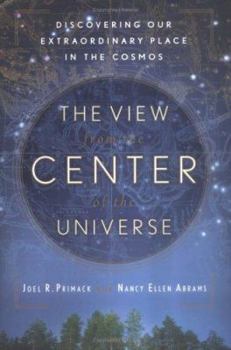Hardcover The View from the Center of the Universe: Discovering Our Extraordinary Place in the Cosmos Book