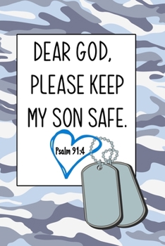 Paperback Dear God, Please Keep My Son Safe: Daily Journal & Devotional with Bible Verses about Faith, Courage & Protection - A meaningful gift for an Army Mom Book