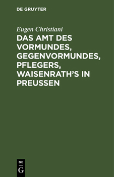 Hardcover Das Amt des Vormundes, Gegenvormundes, Pflegers, Waisenrath's in Preußen [German] Book