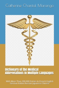 Paperback Dictionary of the Medical Abbreviations in Multiple Languages: With More Than 200.000 Entries In French English German Italian Russian Japanese Chines Book