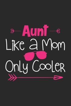 Paperback Aunt like a Mom Only Cooler: Funny Lined Notebook Journal Gift For Aunt - Creative Presents - Only Cooler Auntie Things Saying Book