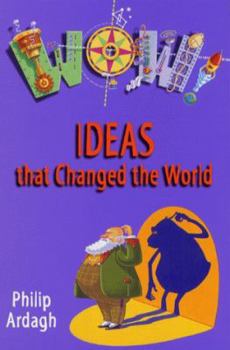 Ideas That Changed the World (WOW!) - Book  of the Wow!