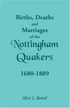 Births, Deaths and Marriages of the Nottingham Quakers, 1680-1889