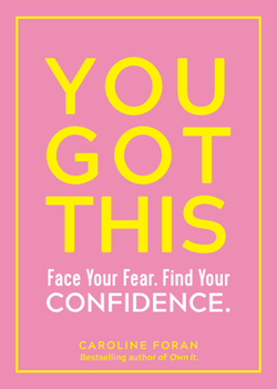 Paperback You Got This: Face Your Fear. Find Your Confidence. Book