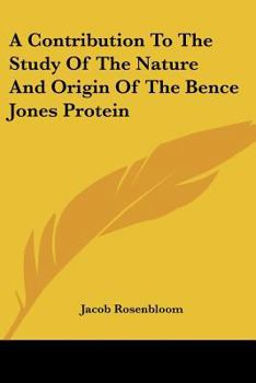 A Contribution To The Study Of The Nature And Origin Of The Bence Jones Protein