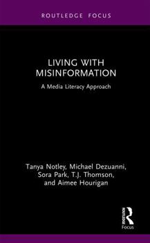 Hardcover Living with Misinformation: A Media Literacy Approach Book
