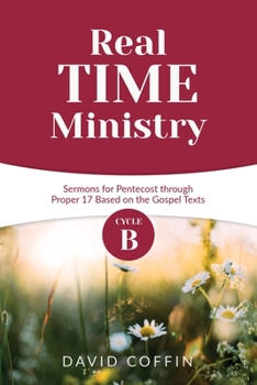 Paperback Real Time Ministry: Cycle B Sermons for Pentecost through Proper 17 Based on the Gospel Texts Book