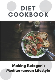 Paperback Diet Cookbook: Making Ketogenic Mediterranean Lifestyle: Nutritious Diet Book