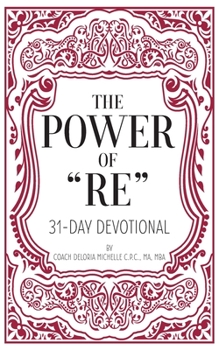Paperback The Power of "RE": 31-Day Devotional Book